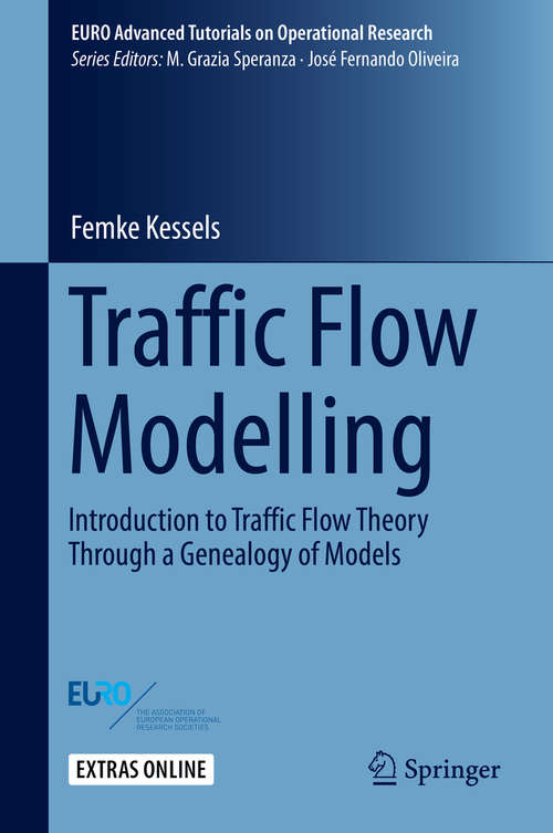 Book cover of Traffic Flow Modelling: Introduction to Traffic Flow Theory Through a Genealogy of Models (EURO Advanced Tutorials on Operational Research)