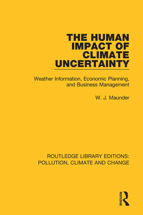 Book cover of The Human Impact of Climate Uncertainty: Weather Information, Economic Planning, and Business Management