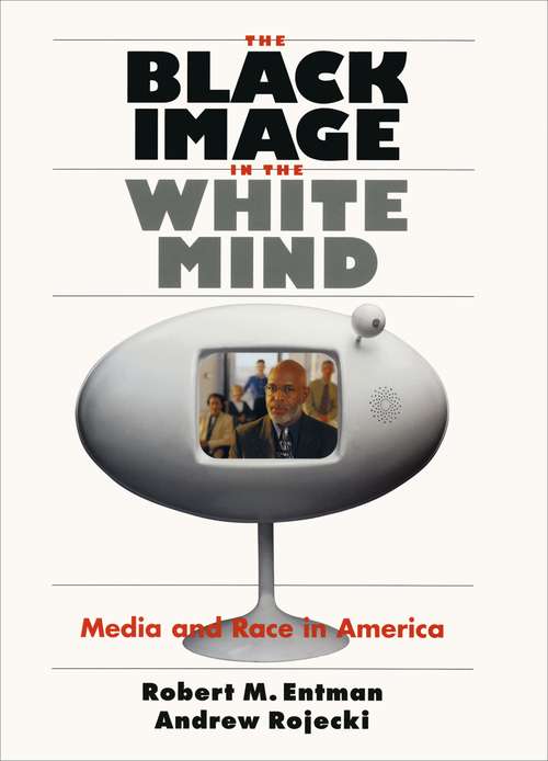 Book cover of The Black Image in the White Mind: Media and Race in America (Studies In Communication, Media, And Pub Ser.)