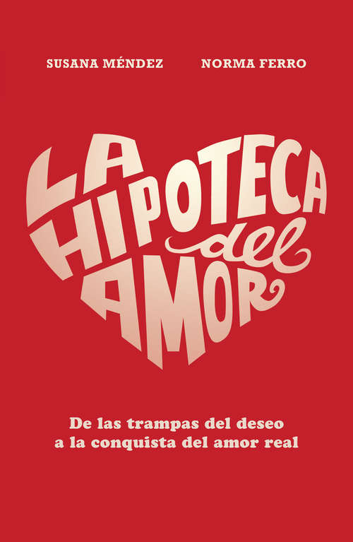 Book cover of La hipoteca del amor: De las trampas del deseo a la conquista del amor real