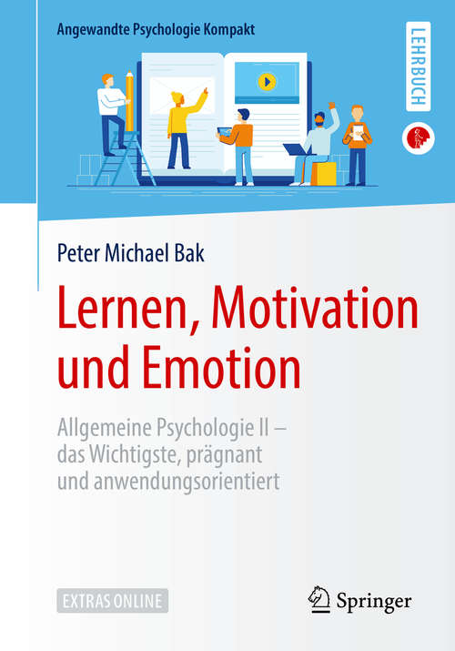 Book cover of Lernen, Motivation und Emotion: Allgemeine Psychologie II – das Wichtigste, prägnant und anwendungsorientiert (1. Aufl. 2019) (Angewandte Psychologie Kompakt)