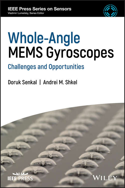 Book cover of Whole-Angle MEMS Gyroscopes: Challenges and Opportunities (IEEE Press Series on Sensors)
