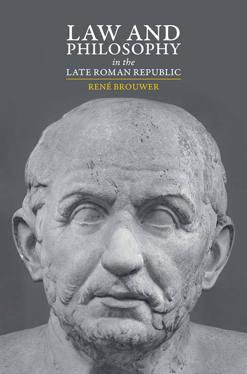 Book cover of Law and Philosophy in the Late Roman Republic