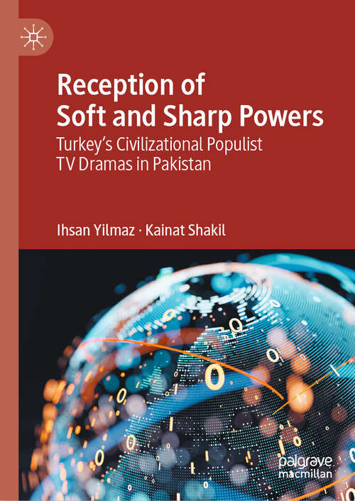 Book cover of Reception of Soft and Sharp Powers: Turkey’s Civilizational Populist TV Dramas in Pakistan