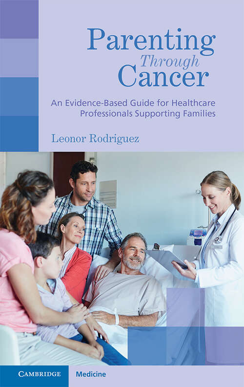 Book cover of Parenting Through Cancer: An Evidence-Based Guide for Healthcare Professionals Supporting Families