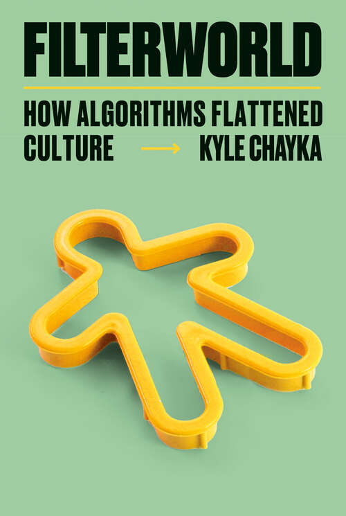 Book cover of Filterworld: How Algorithms Flattened Culture