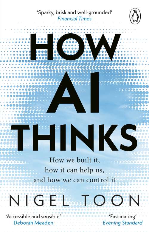 Book cover of How AI Thinks: How we built it, how it can help us, and how we can control it