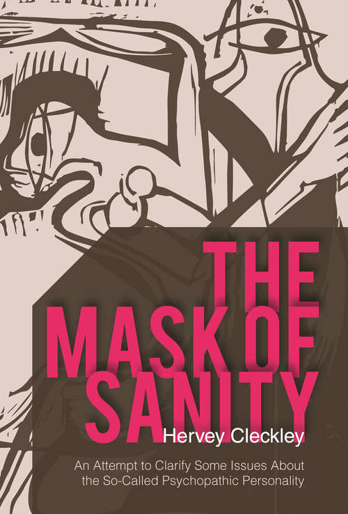 Book cover of The Mask of Sanity: An Attempt to Clarify Some Issues about the So-Called Psychopathic Personality