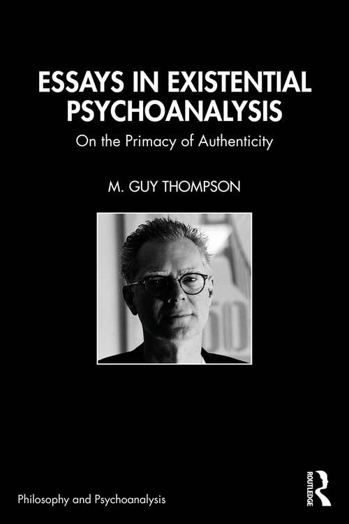 Book cover of Essays in Existential Psychoanalysis: On the Primacy of Authenticity (Philosophy and Psychoanalysis)