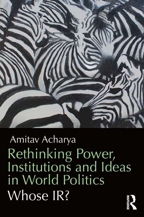 Book cover of Rethinking Power, Institutions and Ideas in World Politics: Whose IR?