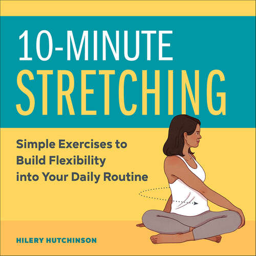 Book cover of 10-Minute Stretching: Simple Exercises to Build Flexibility into Your Daily Routine