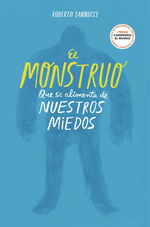 Book cover of El monstruo que se alimenta de nuestros miedos: I Premio Cambiemos el Mundo. Todas las personas somos igual de poderosas