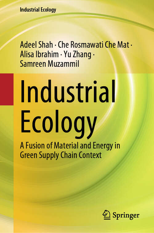 Book cover of Industrial Ecology: A Fusion of Material and Energy in Green Supply Chain Context (2024) (Industrial Ecology)