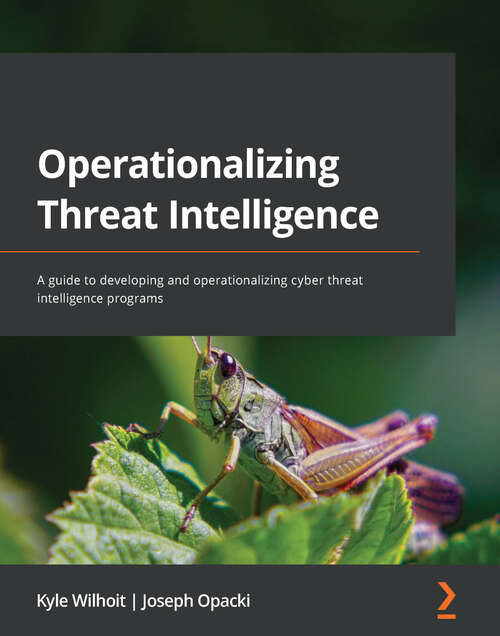 Book cover of Operationalizing Threat Intelligence: A guide to developing and operationalizing cyber threat intelligence programs