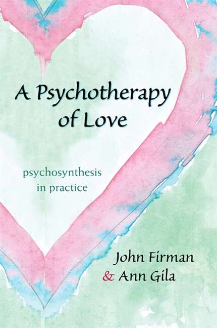 Book cover of A Psychotherapy of Love: Psychosynthesis in Practice