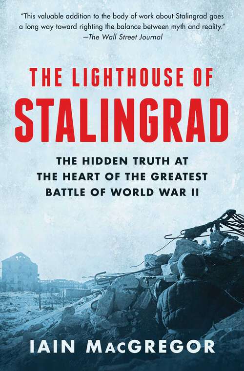 Book cover of The Lighthouse of Stalingrad: The Hidden Truth at the Heart of the Greatest Battle of World War II