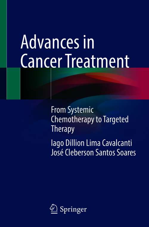 Book cover of Advances in Cancer Treatment: From Systemic Chemotherapy to Targeted Therapy (1st ed. 2021)