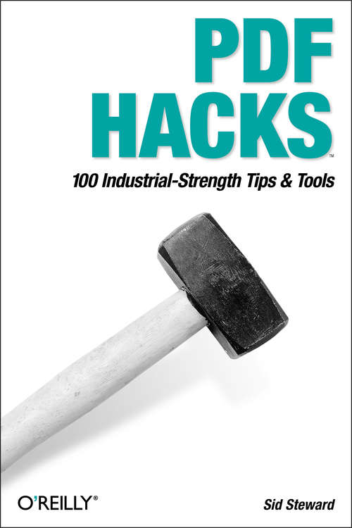 Book cover of PDF Hacks: 100 Industrial-Strength Tips & Tools
