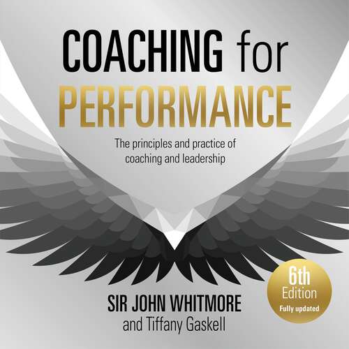 Book cover of Coaching for Performance, 6th edition: The Principles and Practice of Coaching and Leadership: Fully Revised Edition for 2024