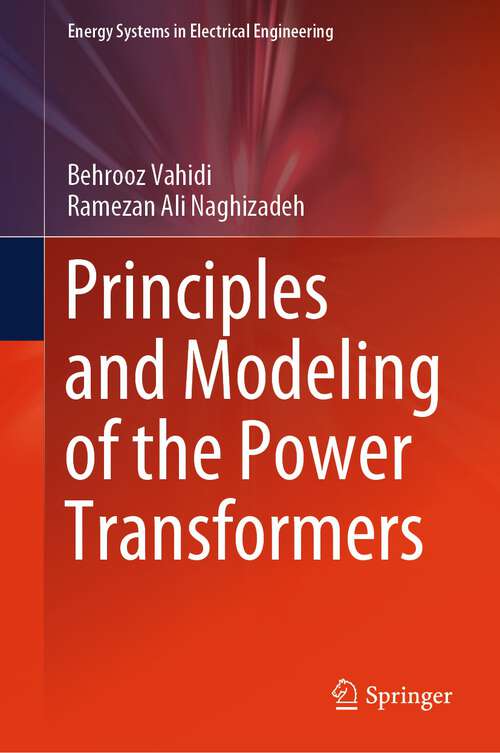 Book cover of Principles and Modeling of the Power Transformers (1st ed. 2023) (Energy Systems in Electrical Engineering)