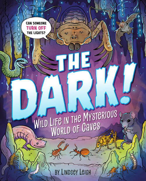 Book cover of The Dark!: Wild Life in the Mysterious World of Caves