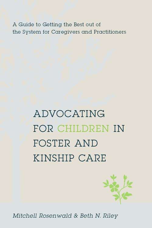 Book cover of Advocating for Children in Foster and Kinship Care: A Guide to Getting the Best out of the System for Caregivers and Practitioners