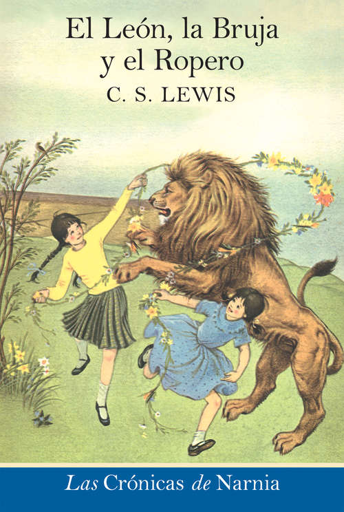Book cover of El Léon, la Bruja y el Ropero: The Lion, the Witch and the Wardrobe (Spanish edition) (Las Cronicas de Narnia #2)