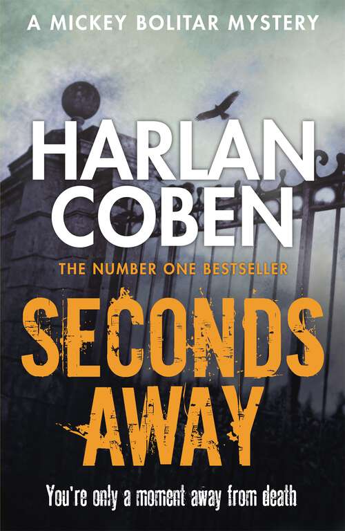 Book cover of Seconds Away: A gripping thriller from the #1 bestselling creator of hit Netflix show Fool Me Once (Mickey Bolitar)