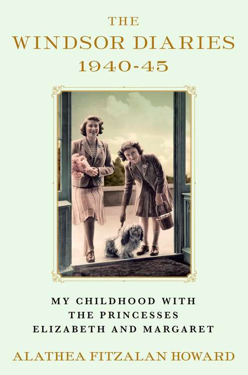 Book cover of The Windsor Diaries: My Childhood with the Princesses Elizabeth and Margaret