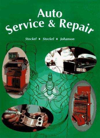 Book cover of Auto Service and Repair: Servicing, Troubleshooting, and Repairing Modern Automobiles: Applicable to All Makes and Models