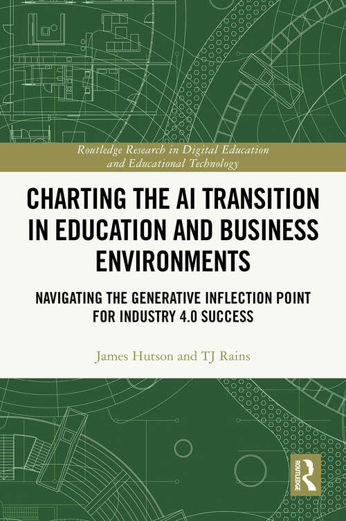 Book cover of Charting the AI Transition in Education and Business Environments: Navigating the Generative Inflection Point for Industry 4.0 Success (Routledge Research in Digital Education and Educational Technology)