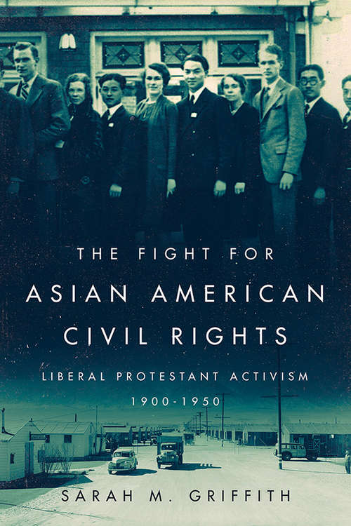 Book cover of The Fight for Asian American Civil Rights: Liberal Protestant Activism, 1900-1950