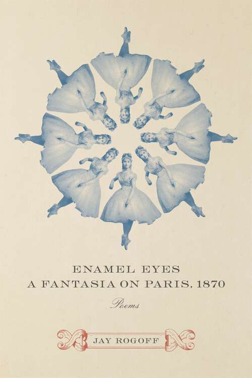 Book cover of Enamel Eyes, a Fantasia on Paris, 1870: Poems