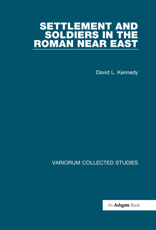 Book cover of Settlement and Soldiers in the Roman Near East (Variorum Collected Studies)