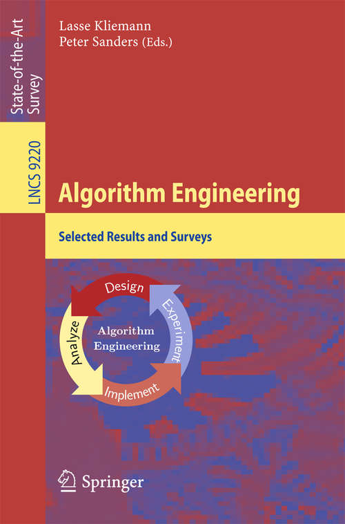 Book cover of Algorithm Engineering: Selected Results and Surveys (Lecture Notes in Computer Science #9220)