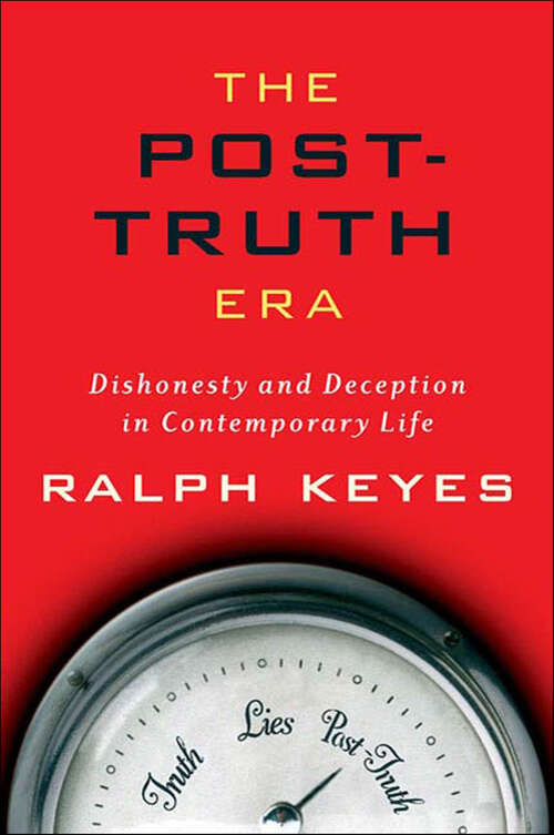 Book cover of The Post-Truth Era: Dishonesty and Deception in Contemporary Life