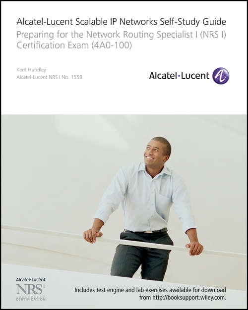 Book cover of Alcatel-Lucent Scalable IP Networks Self-Study Guide: Preparing for the Network Routing Specialist I (NRS 1) Certification Exam