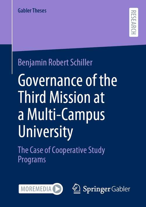 Book cover of Governance of the Third Mission at a Multi-Campus University: The Case of Cooperative Study Programs (1st ed. 2022) (Gabler Theses)