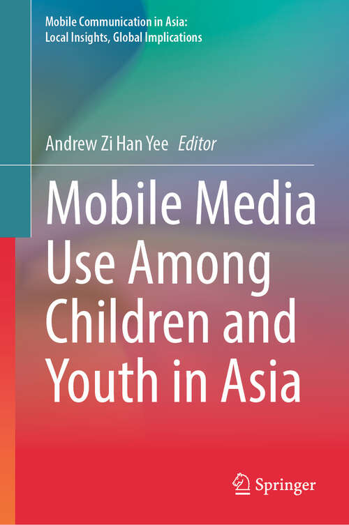 Book cover of Mobile Media Use Among Children and Youth in Asia (Mobile Communication in Asia: Local Insights, Global Implications)