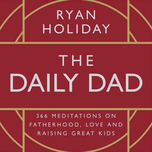 Book cover of The Daily Dad: 366 Meditations on Fatherhood, Love and Raising Great Kids