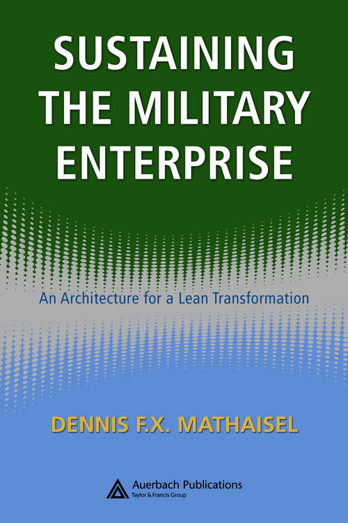 Book cover of Sustaining the Military Enterprise: An Architecture for a Lean Transformation (Sustaining the Military Enterprise)