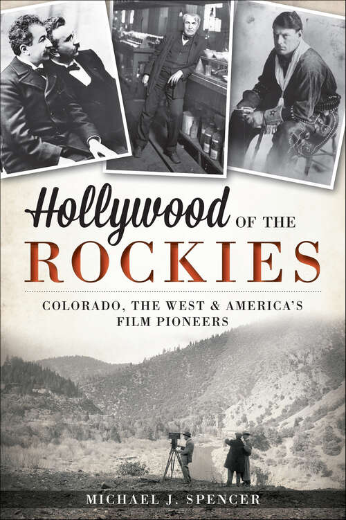 Book cover of Hollywood of the Rockies: Colorado, the West and America's Film Pioneers