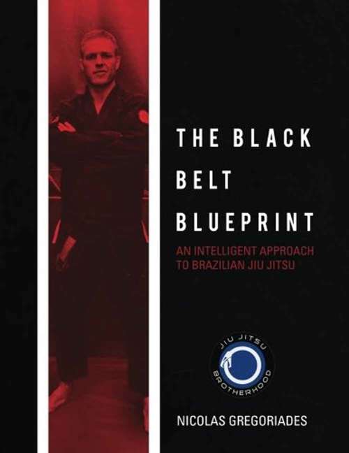 Book cover of The Black Belt Blueprint: An Intelligent Approach to Brazilian Jiu Jitsu