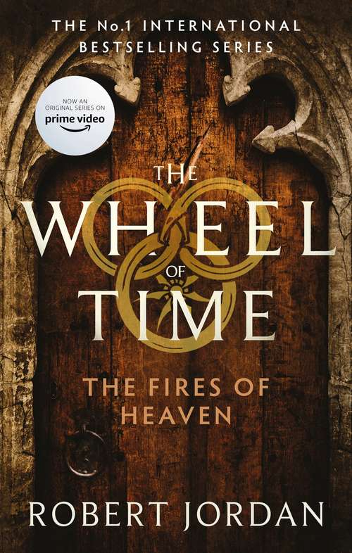 Book cover of The Fires Of Heaven: Book 5 of the Wheel of Time (soon to be a major TV series) (Wheel of Time #53)