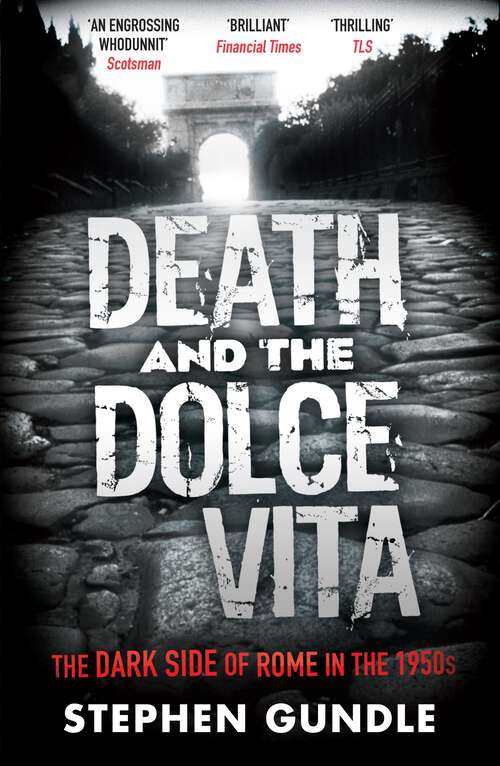 Book cover of Death and the Dolce Vita: The Dark Side of Rome in the 1950s