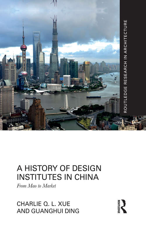 Book cover of A History of Design Institutes in China: From Mao to Market (Routledge Research in Architecture)