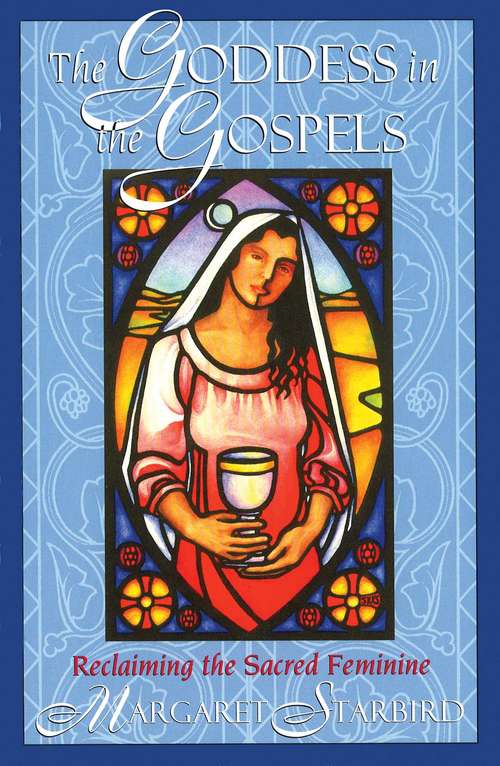 Book cover of The Goddess in the Gospels: Reclaiming the Sacred Feminine