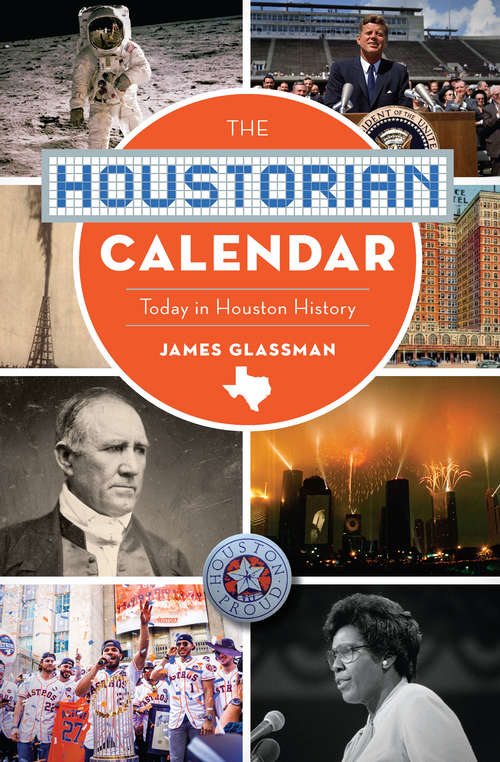 Book cover of The Houstorian Calendar: Today in Houston History (On This Day In)