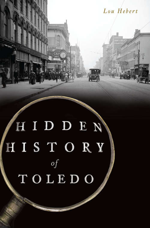 Book cover of Hidden History of Toledo (Hidden History)