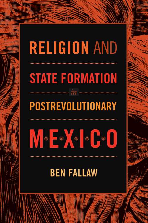 Book cover of Religion and State Formation in Postrevolutionary Mexico